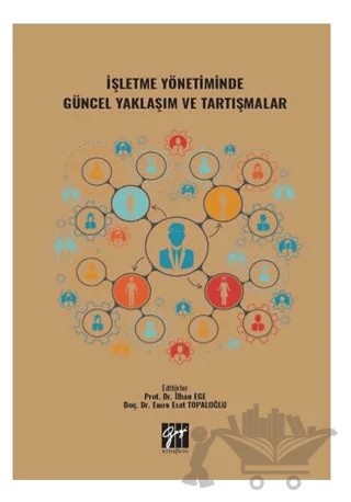 İşletme Yönetiminde Güncel Yaklaşım ve Tartışmalar – Kolektif – Gazi Kitabevi kitap kapağı
