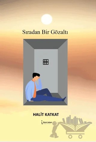 Sıradan Bir Gözaltı – Halit Katkat – İkinci Adam Yayınları kitap kapağı