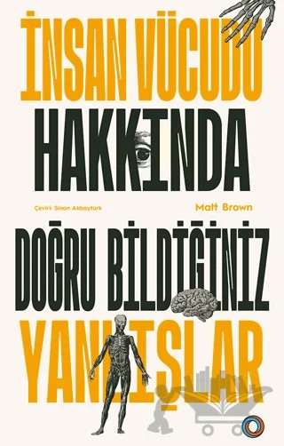 İnsan Vücudu Hakkında Doğru Bildiğiniz Yanlışlar – Matt Brown – Orenda kitap kapağı