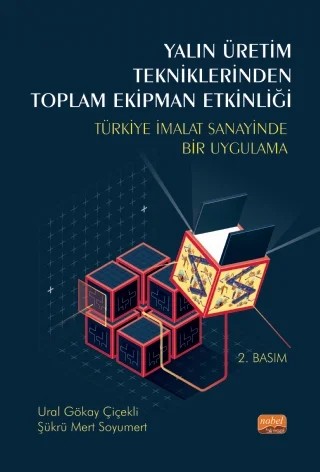 YALIN ÜRETİM TEKNİKLERİNDEN TOPLAM EKİPMAN ETKİNLİĞİ - Türkiye İmalat Sanayinde Bir Uygulama – Ural Gökay Çiçekli, Şükrü Mert Soyumert – Nobel Bilimsel Eserler kitap kapağı