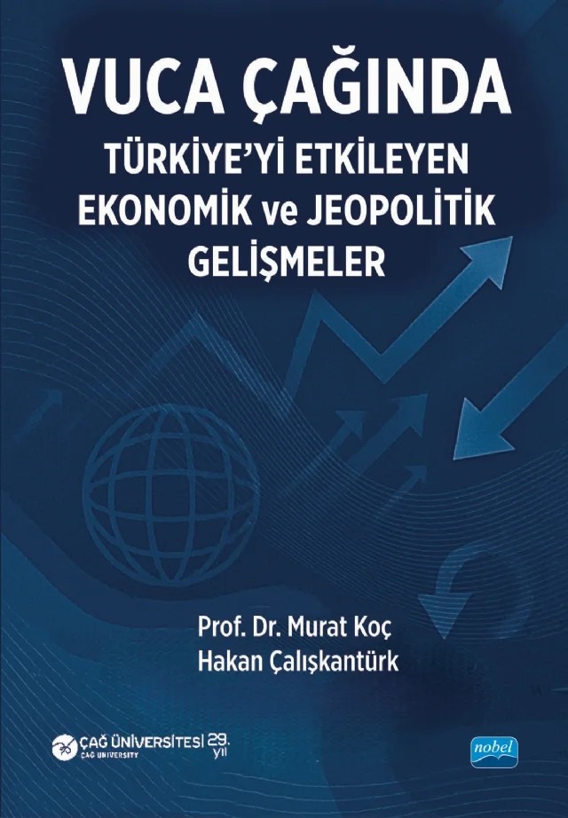 Vuca Çağında Türkiye’yi Etkileyen Ekonomik ve Jeopolitik Gelişmeler – Murat Koç, Hakan Çalışkantürk – Nobel Akademik Yayıncılık kitap kapağı