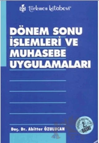 Dönem Sonu İşlemleri ve Muhasebe Uygulamaları – Abitter Özulucan – Türkmen Kitabevi kitap kapağı