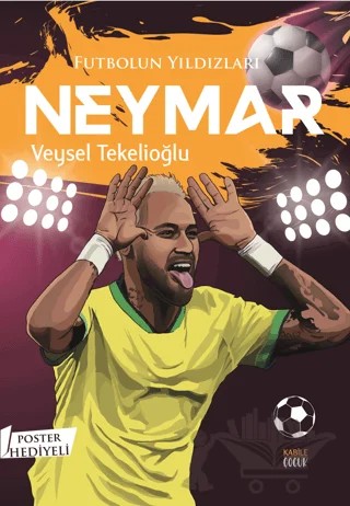 Futbolun Yıldızları Neymar (Poster Hediyeli) – Veysel Tekelioğlu – Kabile Çocuk kitap kapağı