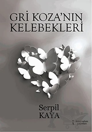 Gri Koza'nın Kelebekleri – Serpil Kaya – İkinci Adam Yayınları kitap kapağı