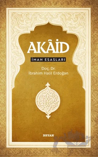 Akaid İman Esasları – İbrahim Halil Erdoğan – Beyan Yayınları kitap kapağı
