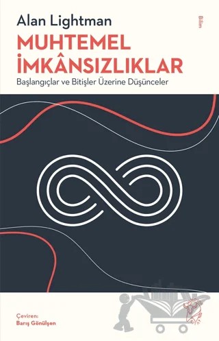 Muhtemel İmkânsızlıklar - Başlangıçlar ve Bitişler Üzerine Düşünceler – Alan Lightman – Minotor Kitap kitap kapağı