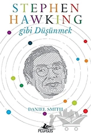 Stephen Hawking Gibi Düşünmek – Daniel Smith – Pegasus Yayınları kitap kapağı