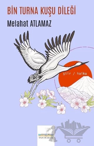 Bin Turna Kuşu Dileği – Melahat Atlamaz – Yazı Dükkanı kitap kapağı