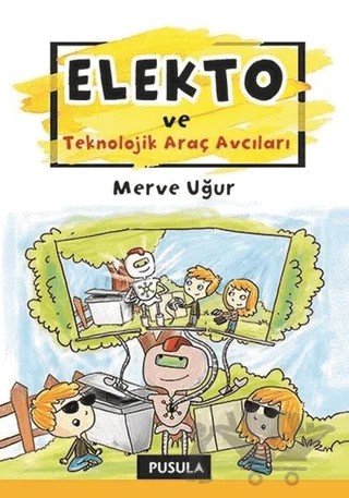 Elekto ve Teknolojik Araç Avcıları – Merve Uğur – Pusula Yayıncılık kitap kapağı