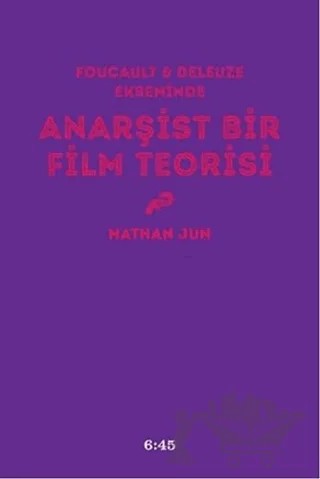Anarşist Bir Film Teorisi – Nathan Jun – Altıkırkbeş Yayınları kitap kapağı
