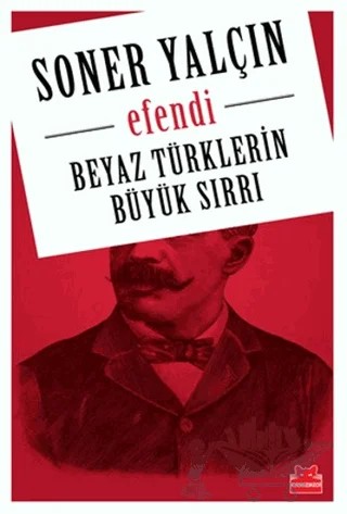 Beyaz Türklerin Büyük Sırrı – Soner Yalçın – Kırmızı Kedi Yayınevi kitap kapağı
