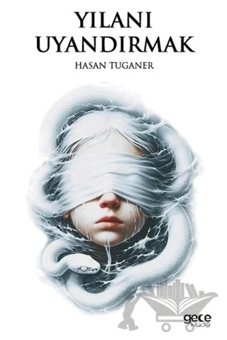 Yılanı Uyandırmak – Hasan Tuganer – Gece Kitaplığı kitap kapağı
