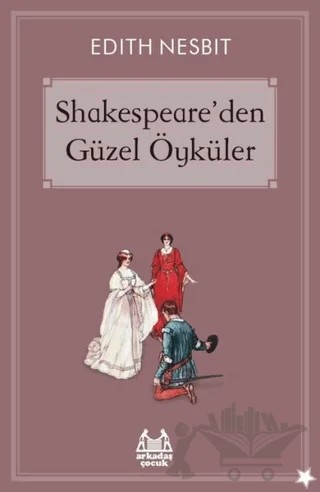 Shakespeare’den Güzel Öyküler – Edith Nesbit – Arkadaş Yayınları kitap kapağı