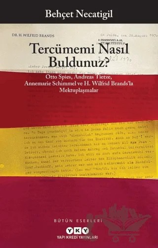 Tercümemi Nasıl Buldunuz? - Otto Spies, Andreas Tietze, Annemarie Schimmel ve H. Wilfrid Brands’la Mektuplaşmalar – Behçet Necatigil – Yapı Kredi Yayınları kitap kapağı