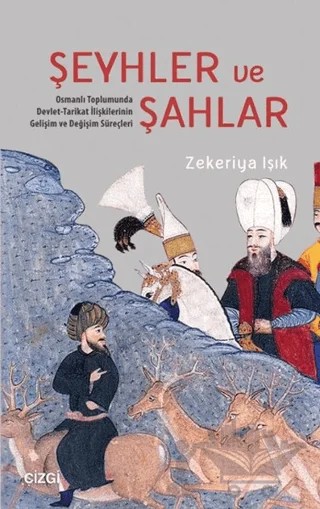 Şeyhler ve Şahlar – Zekeriya Işık – Çizgi Kitabevi Yayınları kitap kapağı