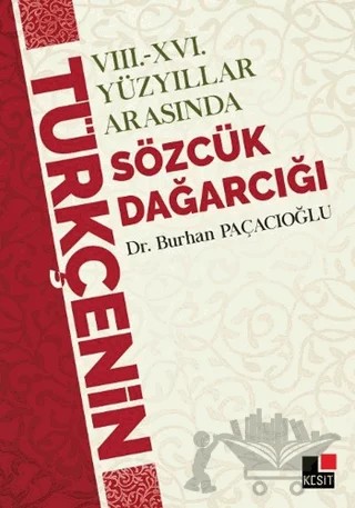 8 - 16 Yüzyıllar Arasında Türkçenin Sözcük Dağarcığı – Burhan Paçacı – Kesit Yayınları kitap kapağı
