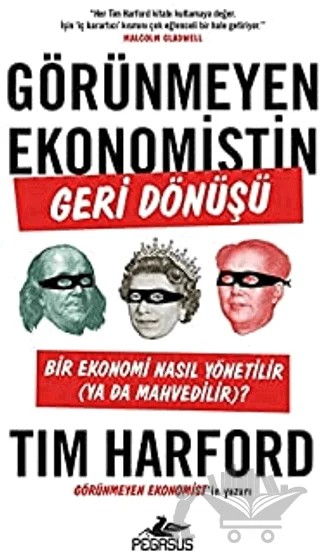 Görünmeyen Ekonomistin Geri Dönüşü: Bir Ekonomi Nasıl Yönetilir (Ya Da Mahvedilir)? – Tim Harford – Pegasus Yayınları kitap kapağı