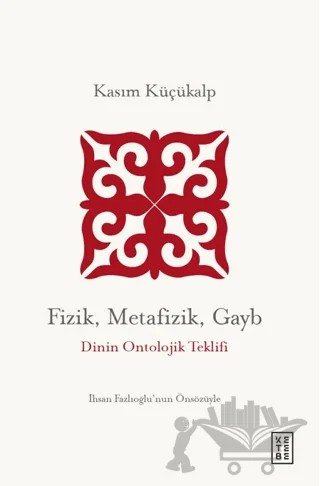 Fizik, Metafizik, Gayb – Kasım Küçükalp – Ketebe Yayınları kitap kapağı