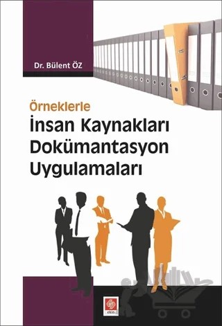Örneklerle İnsan Kaynakları Dokümantasyon Uygulamaları – Bülent Öz – Ekin Basım Yayın kitap kapağı