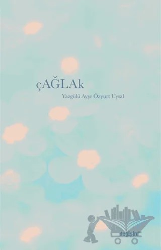 Çağlak – Yazgülü Ayşe Özyurt Uysal – Değişim Yayınları kitap kapağı