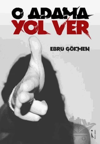 O Adama Yol Ver – Ebru Gökçe – İkinci Adam Yayınları kitap kapağı