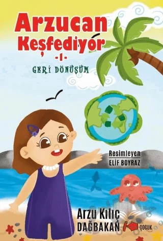 Arzucan Keşfediyor 1 / Geri Dönüşüm – Arzu Kılıç Dağbakan – Kalemşor Yayınları kitap kapağı