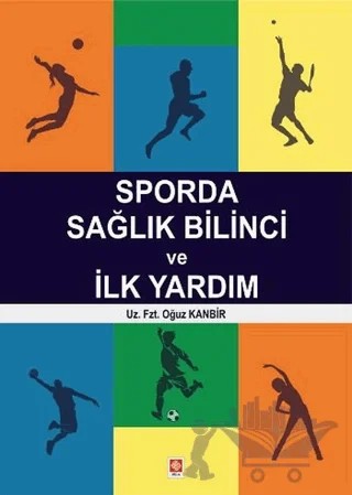 Sporda Sağlık Bilinci ve İlk Yardım – Oğuz Kanbir – Ekin Basım Yayın kitap kapağı