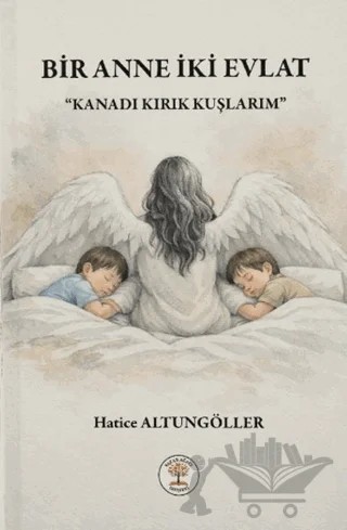 Bir Anne İki Evlat – Hatice Altungöller – Yazar Ağacı Yayınevi kitap kapağı