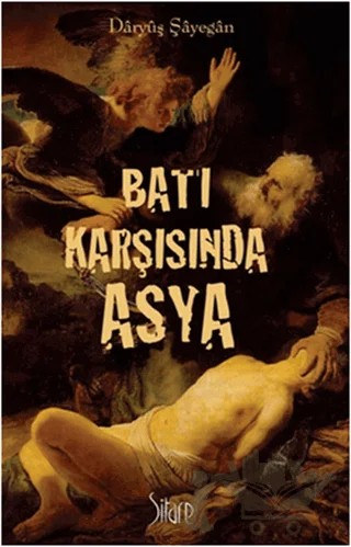 Batı Karşısında Asya – Daryüş Şayegan – Sitare Yayınları kitap kapağı