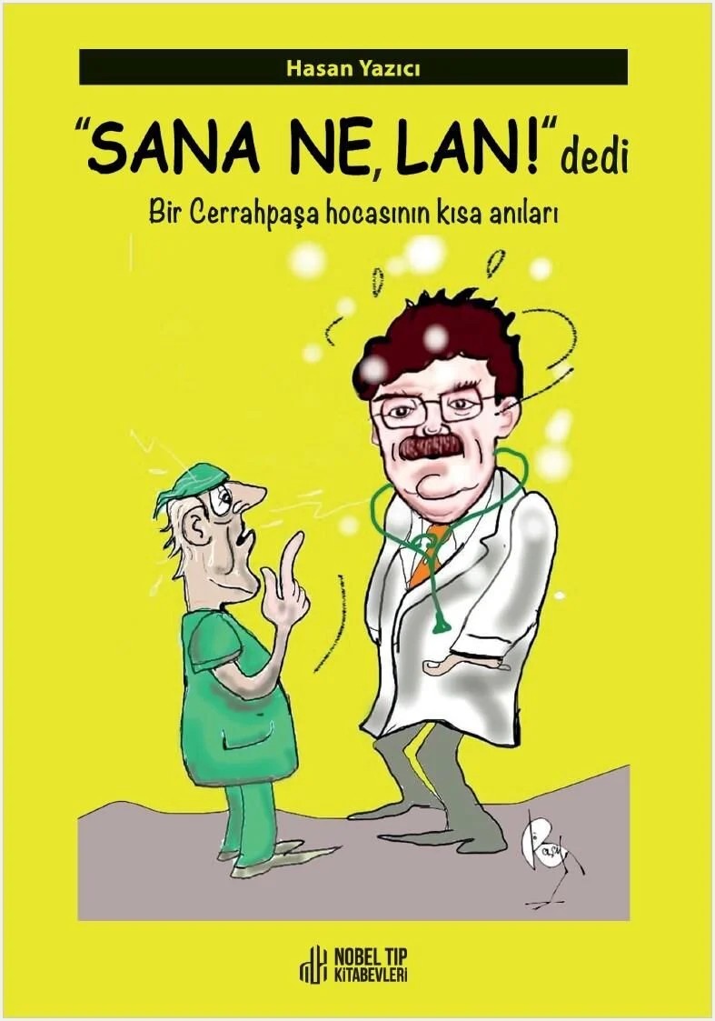 SANA NE LAN! dedi (Bir Cerrahpaşa hocasının kısa anıları) – Prof. Dr. Hasan Yazıcı – Nobel Tıp Kitabevleri kitap kapağı