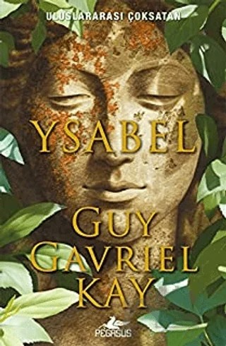 Ysabel – Guy Gavriel Kay – Pegasus Yayınları kitap kapağı