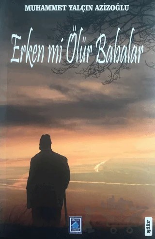 Erken Mi Ölür Babalar? – Muhammet Yalçın Azizoğlu – Göl Yayıncılık kitap kapağı