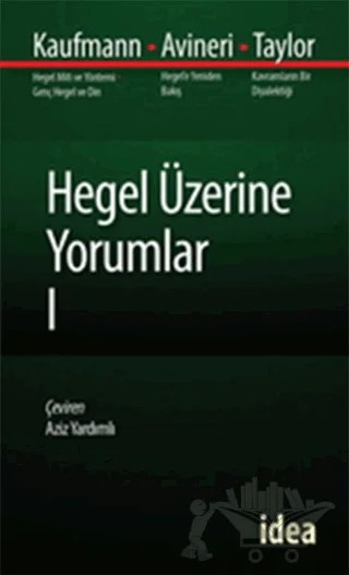 Hegel Üzerine Yorumlar 1 – Walter Kaufmann – İdea Yayınevi kitap kapağı