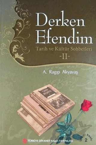 Derken Efendim - Tarih ve Kültür Sohbetleri 2 – A. Ragıp Akyavaş – Türkiye Diyanet Vakfı Yayınları kitap kapağı