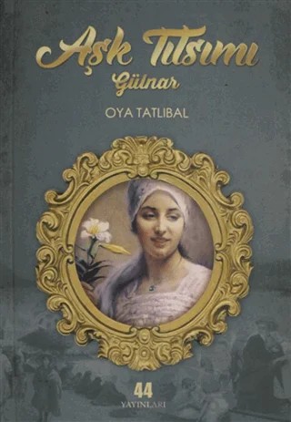 Aşk Tılsımı – Oya Tatlıbal – 44 Yayınları kitap kapağı