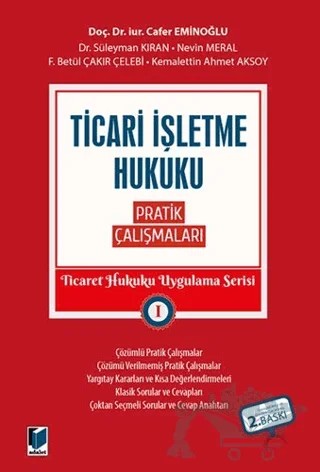 Ticari İşletme Hukuku Pratik Çalışmaları - Ticaret Hukuku Uygulama Serisi 1 – Cafer Eminoğlu, F. Betül Çakır Çelebi, Kemalettin Ahmet Aksoy, Nevin Meral, Süleyman Kıran – Adalet Yayınevi kitap kapağı