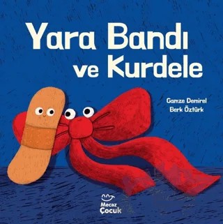 Yara Bandı ve Kurdele – Gamze Demirel – Mecaz Çocuk kitap kapağı