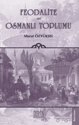 Feodalite ve Osmanlı Toplumu – Murat Özyüksel – Derin Yayınları kitap kapağı