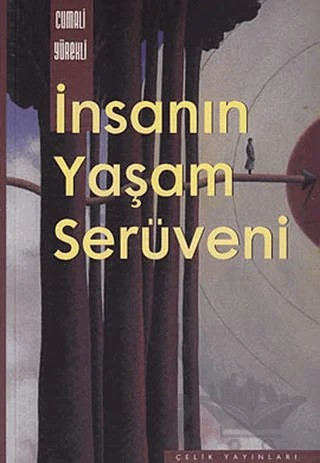 İnsanın Yaşam Serüveni – Cumali Yürekli – Çelik Yayınevi kitap kapağı