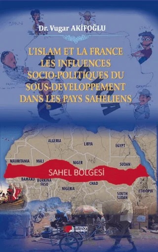 L'ıslam Et La France Les Influences Socio-politiques Du Sousdeveloppement Dans Les Pays Saheliens – Vugar Akifoğlu – Berikan Yayınevi kitap kapağı