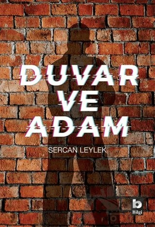 Duvar ve Adam – Sercan Leylek – Bilgi Yayınevi kitap kapağı
