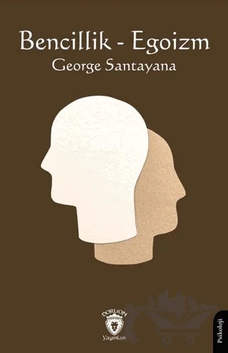 Bencillik - Egoizm – George Santayana – Dorlion Yayınları kitap kapağı