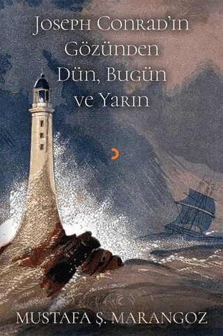 Joseph Conrad'ın Gözünden Dün, Bugün ve Yarın – Mustafa Ş. Marangoz – Cinius Yayınları kitap kapağı