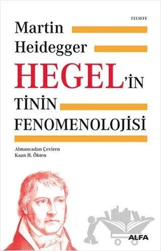 Hegel'in Tinin Fenomenolojisi – Martin Heidegger – Alfa Yayınları kitap kapağı
