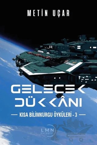 Gelecek Dükkanı Kısa Bilimkurgu Öyküleri - 3 – Metin Uçar – Liman Yayınevi kitap kapağı