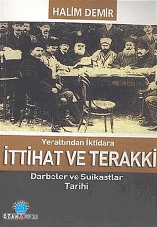 Yeraltından İktidara İttihat ve Terakki – Halim Demir – Ozan Yayıncılık kitap kapağı