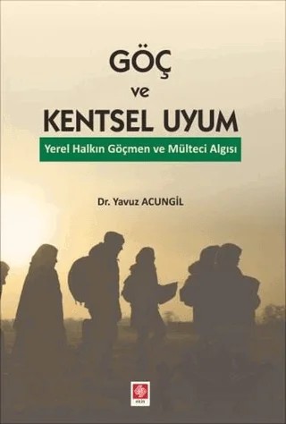 Göç ve Kentsel Uyum – Yavuz Acungil – Ekin Basım Yayın kitap kapağı