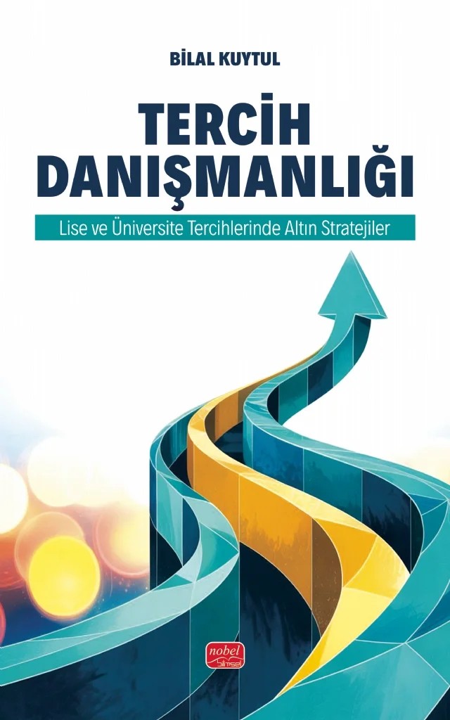 TERCİH DANIŞMANLIĞI - Lise ve Üniversite Tercihlerinde Altın Stratejiler – Bilal Kuytul – Nobel Bilimsel Eserler kitap kapağı