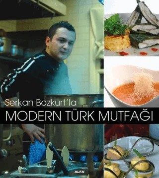 Serkan Bozkurt’la Modern Türk Mutfağı – Serkan Bozkurt – Alfa Yayınları kitap kapağı
