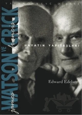 James Watson ve Francis Crick Hayatın Yapıtaşları – Edward Edelson – TÜBİTAK Yayınları kitap kapağı